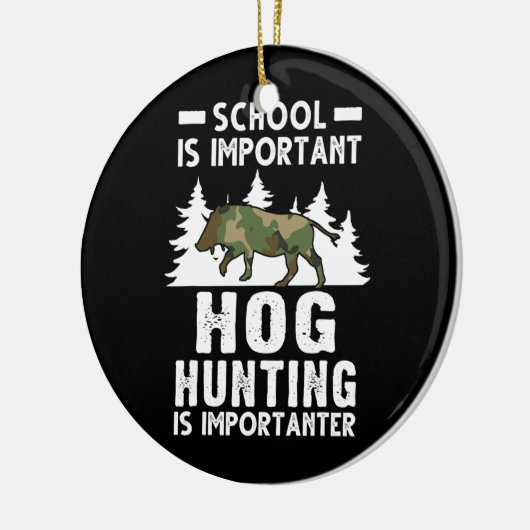 School is belangrijk Hog Hunting is belangrijk Keramisch Ornament (Links)