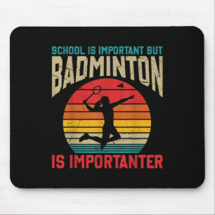 School Is Belangrijk Maar Badminton Is Belangrijke Muismat