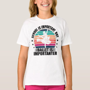 School is belangrijk, maar ballet is belangrijk t-shirt