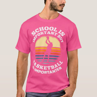 School is belangrijk, maar Basketball is belangrij T-shirt