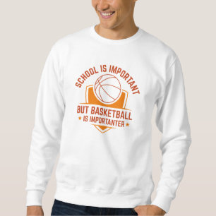 School is belangrijk, maar Basketball is belangrij Trui