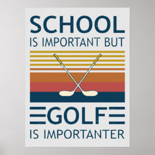 School is belangrijk, maar Golf is belangrijk. Poster
