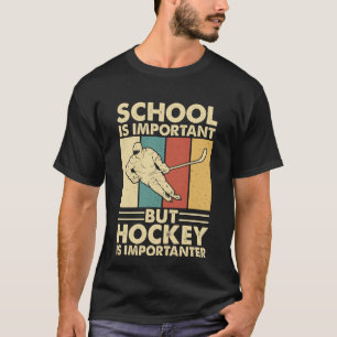 School Is Belangrijk Maar Hockey Is Belangrijker T-shirt