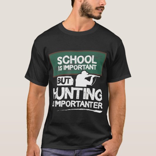School is belangrijk, maar jagen is belangrijk t-shirt (Voorkant)