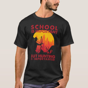 School is belangrijk, maar jagen is belangrijk t-shirt