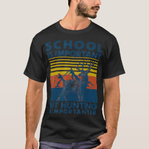 School is belangrijk, maar jagen is belangrijk t-shirt