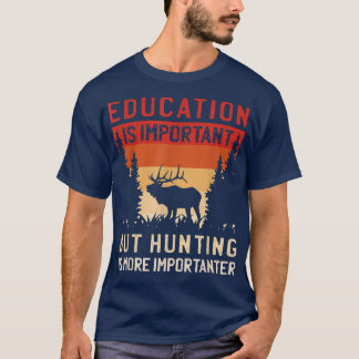 School is belangrijk, maar jagen is belangrijk t-shirt