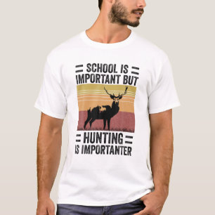 School is belangrijk, maar jagen is belangrijk t-shirt