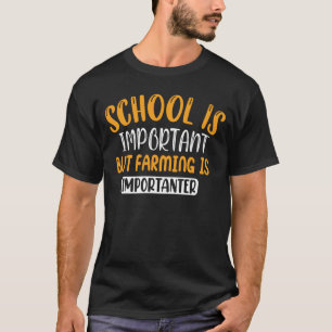 School is belangrijk, maar landbouw is belangrijk t-shirt