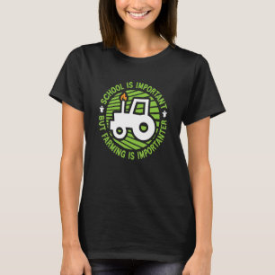 School is belangrijk, maar landbouw is belangrijk. t-shirt