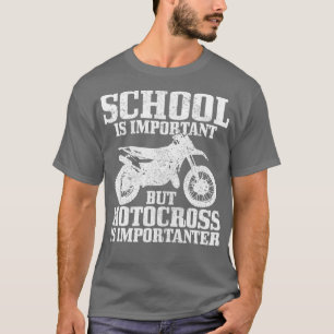 School is belangrijk, maar motocross is belangrijk t-shirt