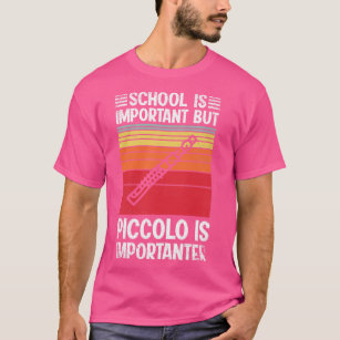 School is belangrijk, maar piccolo is belangrijk e t-shirt