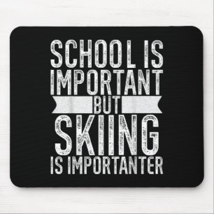 School is belangrijk, maar skiën is belangrijk muismat