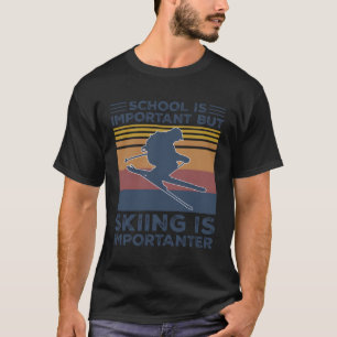 School is belangrijk, maar Skien is belangrijk T-shirt