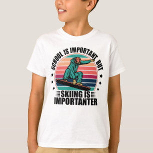 School is belangrijk, maar Skien is belangrijk T-shirt