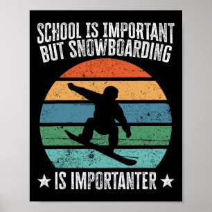 School is belangrijk, maar Snowboarding is belangr Poster