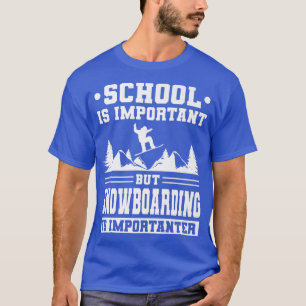 School is belangrijk, maar Snowboarding is belangr T-shirt
