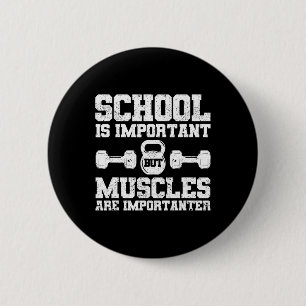 School is belangrijk, maar spieren zijn belangrijk ronde button 5,7 cm