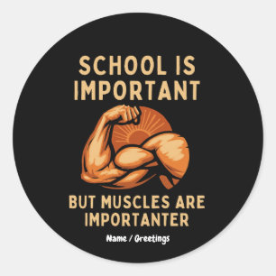 School is belangrijk, maar spieren zijn belangrijk ronde sticker