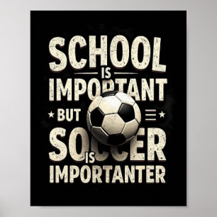 School Is Belangrijk Maar Voetbal Belangrijker Voe Poster