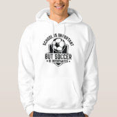 School is belangrijk, maar voetbal is belangrijk hoodie (Voorkant)