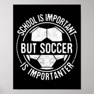 School Is Belangrijk Maar Voetbal Is Belangrijker Poster