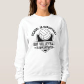 School is belangrijk, maar volleybal is belangrijk trui (Voorkant)