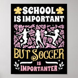 School is belangrijk voetbal is belangrijker meisj poster