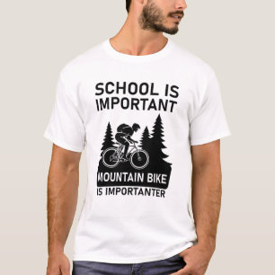 school is belangrijk voor mountainbike t-shirt