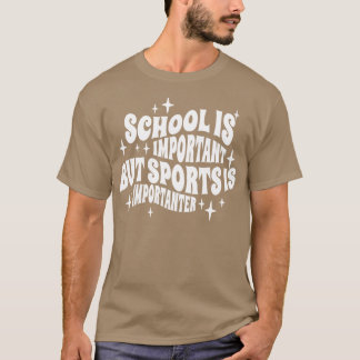 School is Important but basketball is Importanter  T-shirt