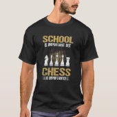 School Is Important But Chess Is Importanter T-shirt (Voorkant)
