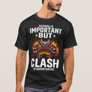 School Is Important But Clash Is Importanter Schoo T-shirt
