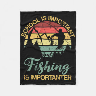 School Is Important But Fishing Is Importanter You Fleece Deken