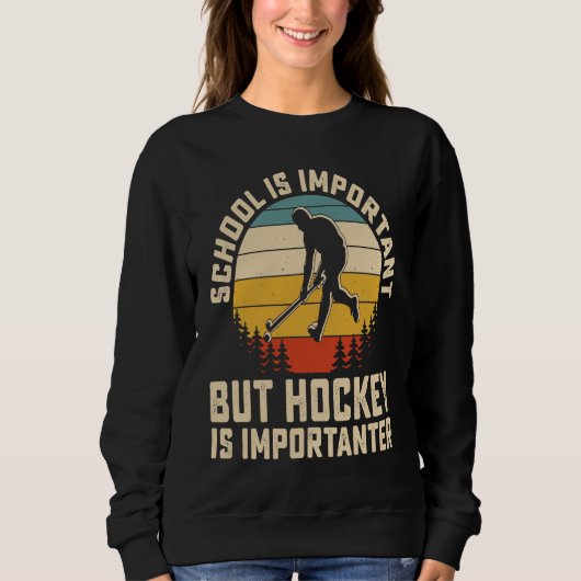 School Is Important But Hockey Is Importanter ice  Trui (Voorkant)