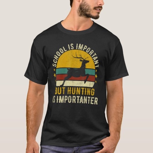 School Is Important But Hunting Is Importanter Dee T-shirt (Voorkant)