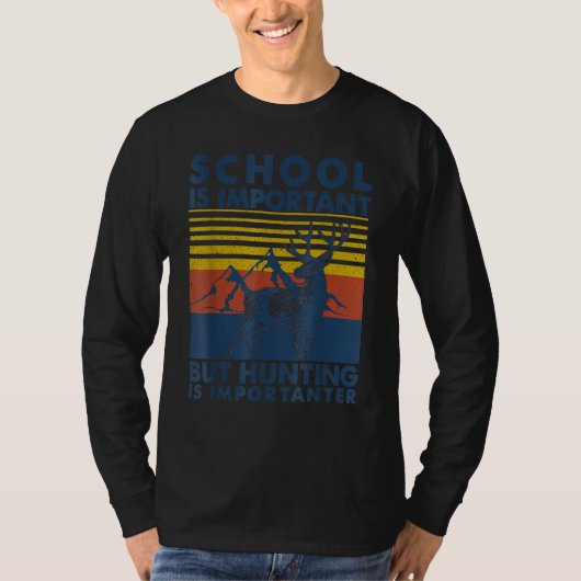School Is Important But Hunting Is Importanter Dee T-shirt (Voorkant)