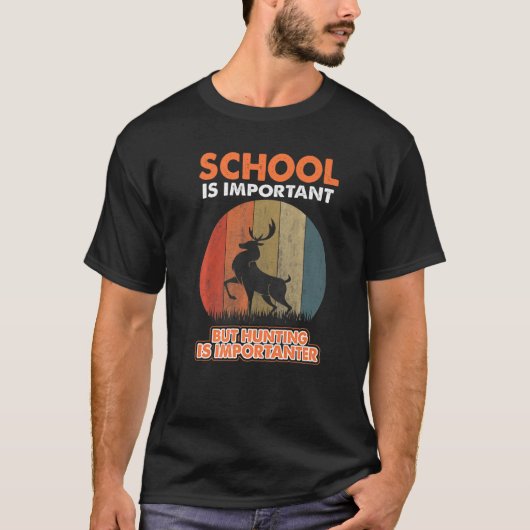 School Is Important But Hunting Is Importanter Dee T-shirt (Voorkant)