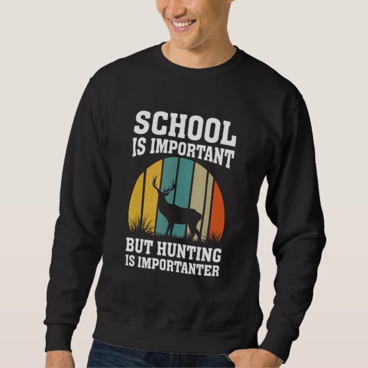 School Is Important But Hunting Is Importanter Dee Trui (Voorkant)