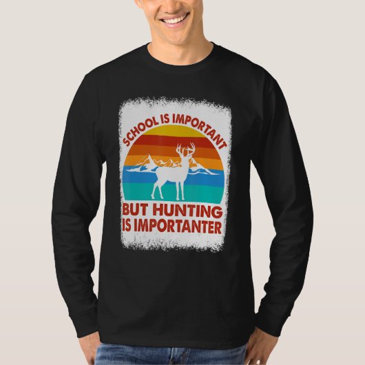 School Is Important But Hunting Is Importanter Hun T-shirt (Voorkant)
