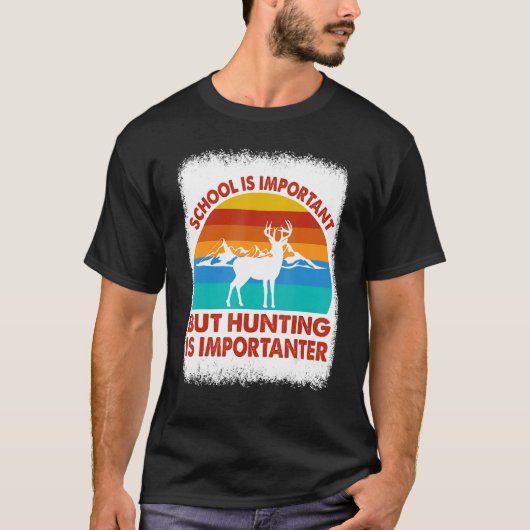 School Is Important But Hunting Is Importanter Hun T-shirt (Voorkant)