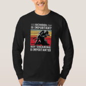 School Is Important But Shearing Is Importanter T-shirt (Voorkant)