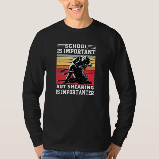 School Is Important But Shearing Is Importanter T-shirt (Voorkant)