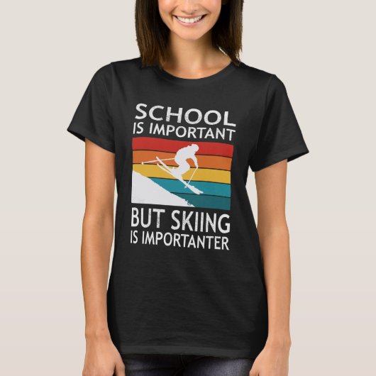 School Is Important But Skiing Is Importanter T-shirt (Voorkant)