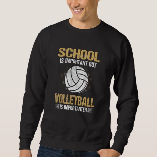 School Is Important But Volleyball Is Importanter Trui (Voorkant)