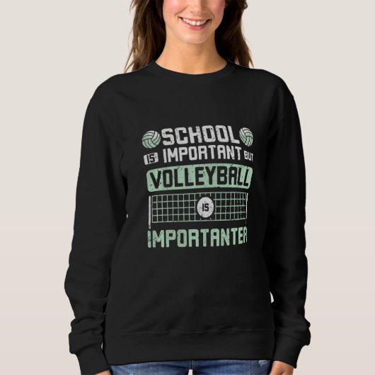 School is important but volleyball is importanter  trui (Voorkant)