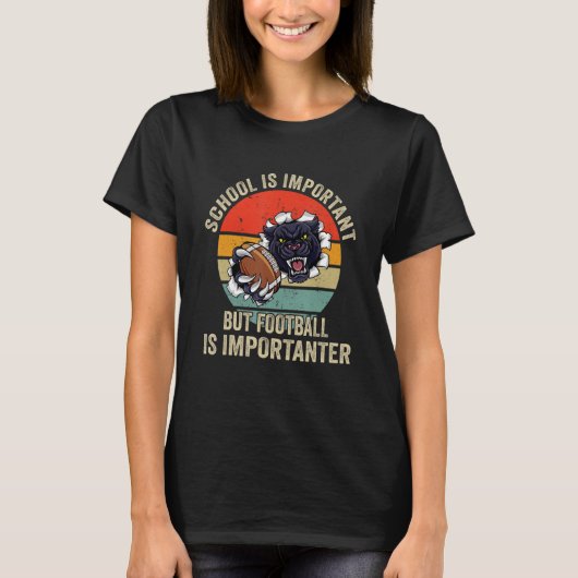 School Is Important Football Is Importanter Footba T-shirt (Voorkant)