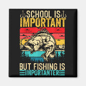 School Is Imrtant But Fishing Is Imrtanter Fish B  Magneet (Voorkant)
