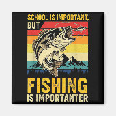 School Is Imrtant But Fishing Is Imrtanter Fish B  Magneet (Voorkant)