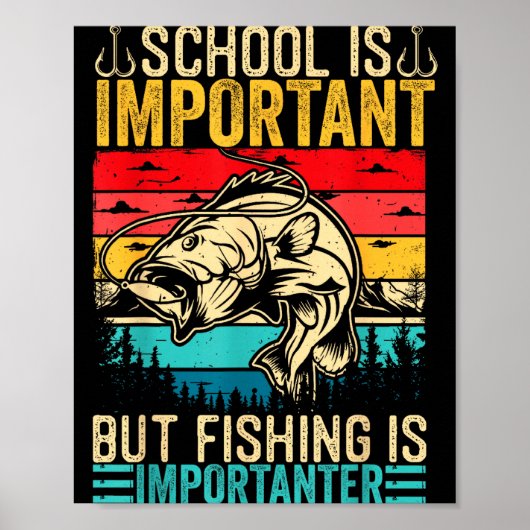 School Is Imrtant But Fishing Is Imrtanter Fish B  Poster (Voorkant)