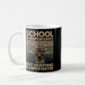 School Is Imrtant But Hunting Is Imrtanter Deer Hu Koffiemok (Links)
